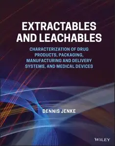 Extractables and Leachables: Characterization of Drug Products, Packaging, Manufacturing and Delivery Systems, and Medical Devi