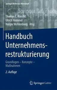 Handbuch Unternehmensrestrukturierung: Grundlagen – Konzepte – Maßnahmen, 2. Auflage (Repost)