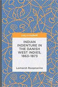 Indian Indenture in the Danish West Indies, 1863-1873