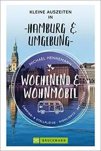 Wochenend und Wohnmobil - Kleine Auszeiten in Hamburg & Umgebung