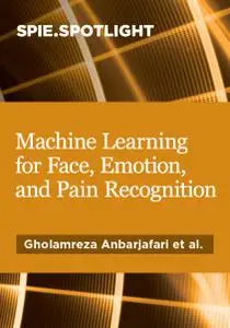 Machine Learning for Face, Emotion, and Pain Recognition