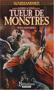 Gotrek et Felix, Tome 5 : Tueur de Monstres – William King