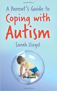 A Parent's Guide to Coping with Autism