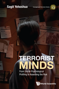 Terrorist Minds : From Social-Psychological Profiling To Assessing The Risk