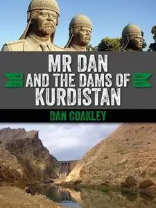 «Mr Dan and the Dams of Kurdistan» by Dan Coakley