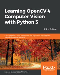 Learning OpenCV 4 Computer Vision with Python 3, 3rd Edition [Repost]
