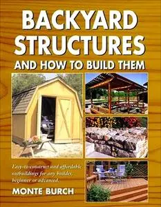 Backyard Structures and How to Build Them