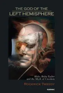 The God of the Left Hemisphere: Blake, Bolte Taylor and the Myth of Creation