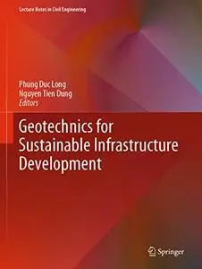 Geotechnics for Sustainable Infrastructure Development (Repost)