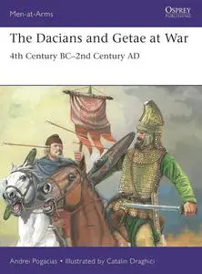 The Dacians and Getae at War: 4th Century BC– 2nd Century AD (Men-at-Arms)