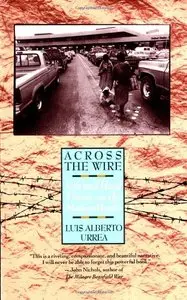 Across the Wire: Life and Hard Times on the Mexican Border