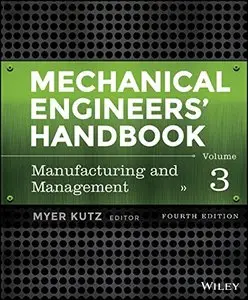 Mechanical Engineers' Handbook, Manufacturing and Management (Volume 3)