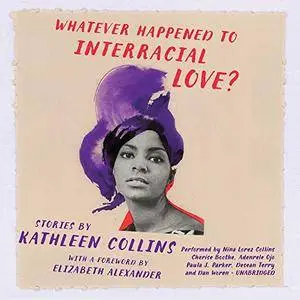 Whatever Happened to Interracial Love?: Stories [Audiobook]