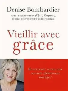 Denise Bombardier, "Vieillir avec grâce"