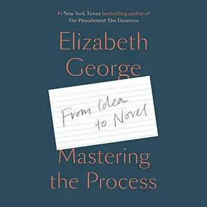 Mastering the Process: From Idea to Novel [Audiobook]