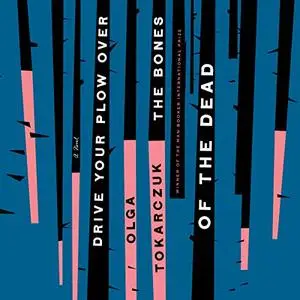 Drive Your Plow Over the Bones of the Dead: A Novel [Audiobook]