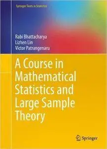 A Course in Mathematical Statistics and Large Sample Theory