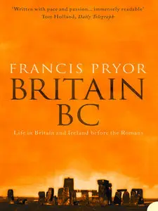Britain BC: Life in Britain and Ireland Before the Romans (Repost)