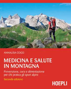 Annalisa Cogo - Medicina e salute in montagna: Prevenzione, cura e alimentazione per chi pratica gli sport alpini