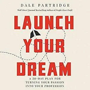 Launch Your Dream: A 30-Day Plan for Turning Your Passion into Your Profession [Audiobook]