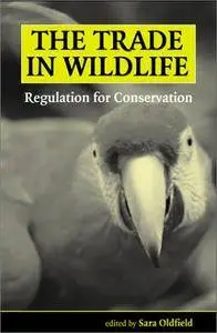 The Trade in Wildlife: Regulation for Conservation (Repost)