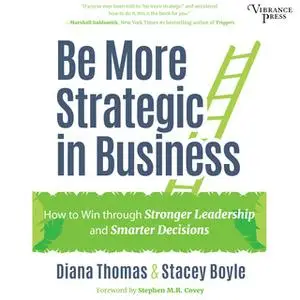 «Be More Strategic in Business» by Diana Thomas,Stacey Boyle