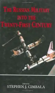 The Russian Military into the 21st Century