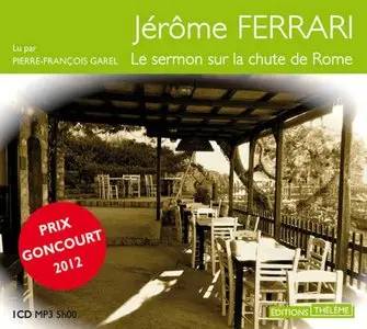 Jérôme Ferrari, "Le Sermon sur la chute de Rome" - Prix Goncourt 2012