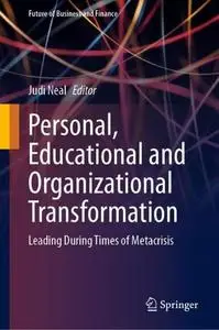 Personal, Educational and Organizational Transformation: Leading During Times of Metacrisis