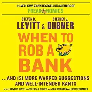 When to Rob a Bank: ...And 131 More Warped Suggestions and Well-Intended Rants [Audiobook]