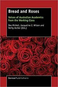 Bread and Roses: Voices of Australian Academics from the Working Class