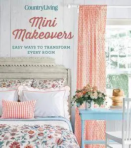 Country Living Mini Makeovers: Easy Ways to Transform Every Room