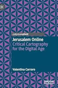 Jerusalem Online: Critical Cartography for the Digital Age