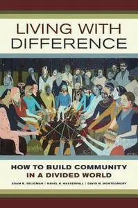 Living with Difference: How to Build Community in a Divided World