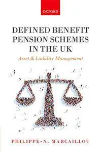 Defined Benefit Pension Schemes in the UK: Asset and Liability Management