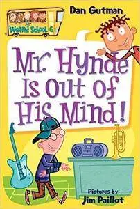My Weird School #6: Mr. Hynde Is Out of His Mind!
