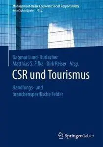 CSR und Tourismus: Handlungs- und branchenspezifische Felder (Management-Reihe Corporate Social Responsibility) [Repost]