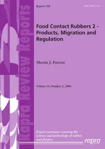 Food Contact Rubbers 2 - Products, Migration and Regulation