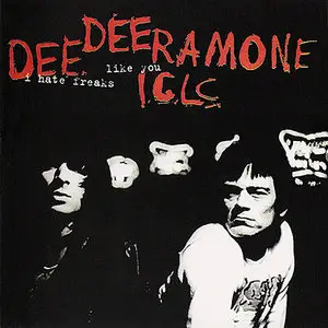 Dee Dee Ramone I.C.L.C. - I Hate Freaks Like You (1994) [Bonus tracks] RESTORED