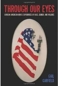 Through Our Eyes: African American Men's Experiences of Race, Gender, and Violence