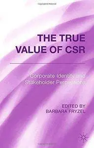 The True Value of CSR: Corporate Identity and Stakeholder Perceptions (Repost)