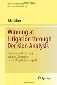 Winning at Litigation through Decision Analysis