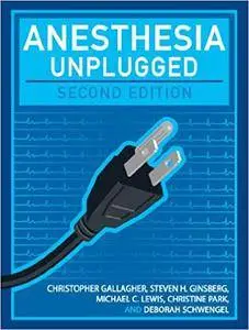 Anesthesia Unplugged, Second Edition (Repost)