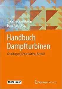 Handbuch Dampfturbinen: Grundlagen, Konstruktion, Betrieb