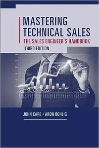 Mastering Technical Sales: The Sales Engineer's Handbook  Ed 3