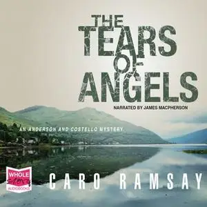 «The Tears of Angels: Anderson and Costello, Book 6» by Caro Ramsay