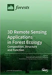 3D Remote Sensing Applications in Forest Ecology: Composition, Structure and Function