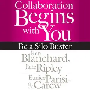 «Collaboration Begins with You» by Ken Blanchard,Eunice Parisi-Carew,Jane Ripley