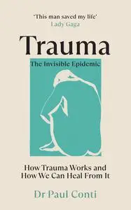Trauma: The Invisible Epidemic: How Trauma Works and How We Can Heal From It, UK Edition