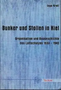 Bunker und Stollen in Kiel: Organisation und Baugeschichte des Luftschutzes 1933-1945 (Repost)